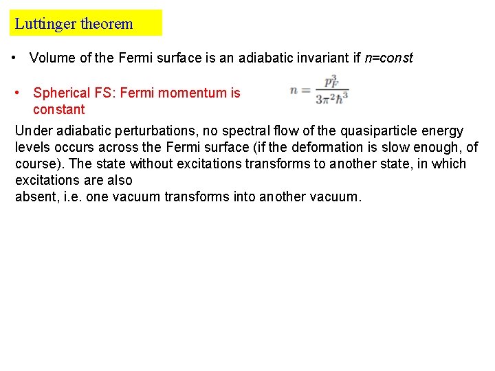 Luttinger theorem • Volume of the Fermi surface is an adiabatic invariant if n=const
