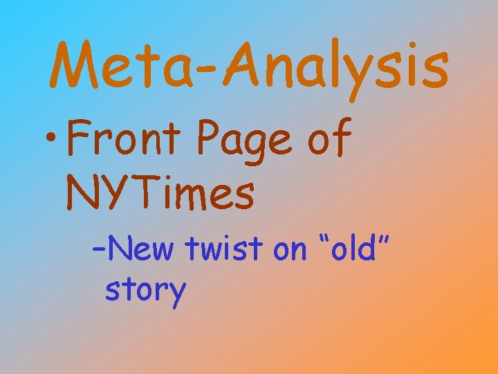 Meta-Analysis • Front Page of NYTimes –New twist on “old” story 
