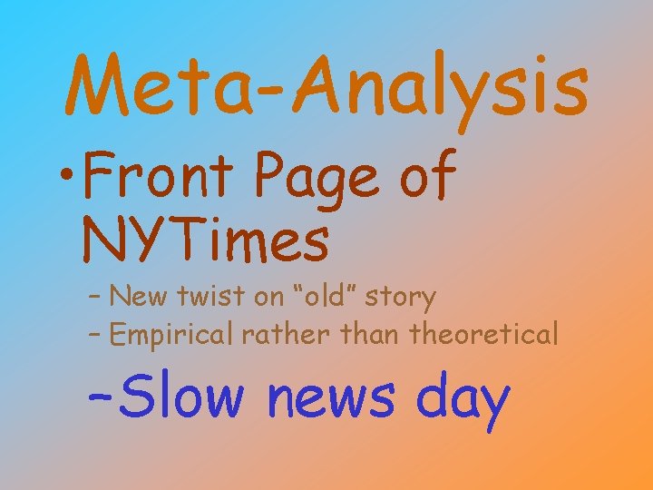 Meta-Analysis • Front Page of NYTimes – New twist on “old” story – Empirical