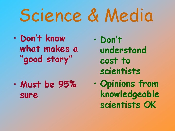 Science & Media • Don’t know what makes a “good story” • Must be