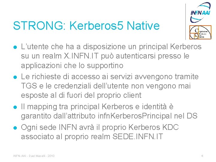 STRONG: Kerberos 5 Native l l L’utente che ha a disposizione un principal Kerberos