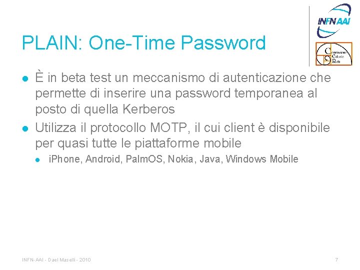 PLAIN: One-Time Password l l È in beta test un meccanismo di autenticazione che