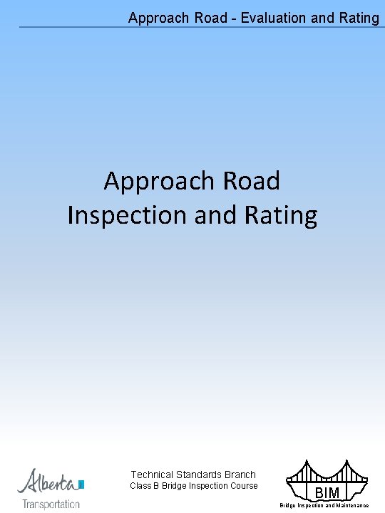 Approach Road - Evaluation and Rating Approach Road Inspection and Rating Technical Standards Branch