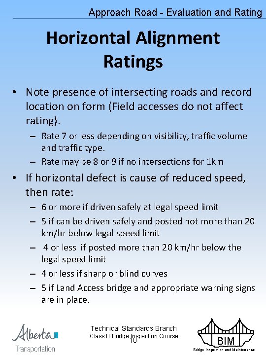 Approach Road - Evaluation and Rating Horizontal Alignment Ratings • Note presence of intersecting