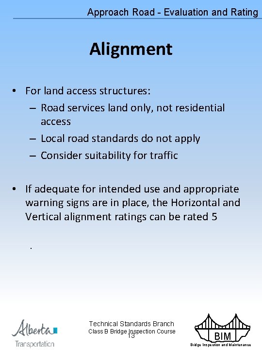 Approach Road - Evaluation and Rating Alignment • For land access structures: – Road