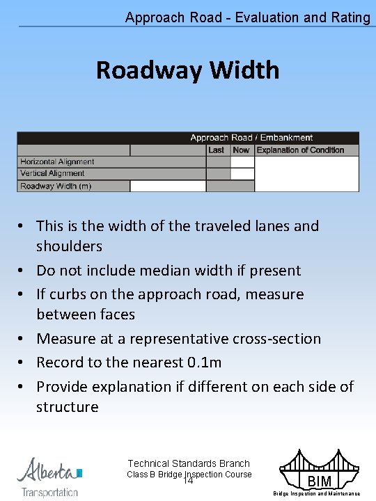 Approach Road - Evaluation and Rating Roadway Width • This is the width of