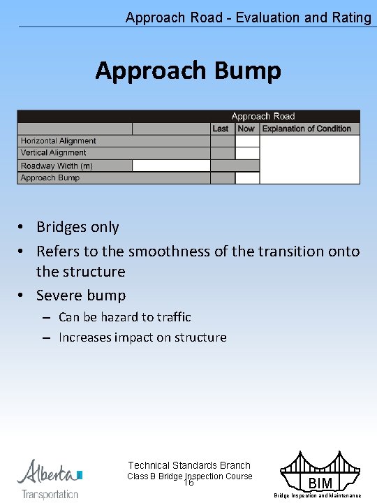 Approach Road - Evaluation and Rating Approach Bump • Bridges only • Refers to