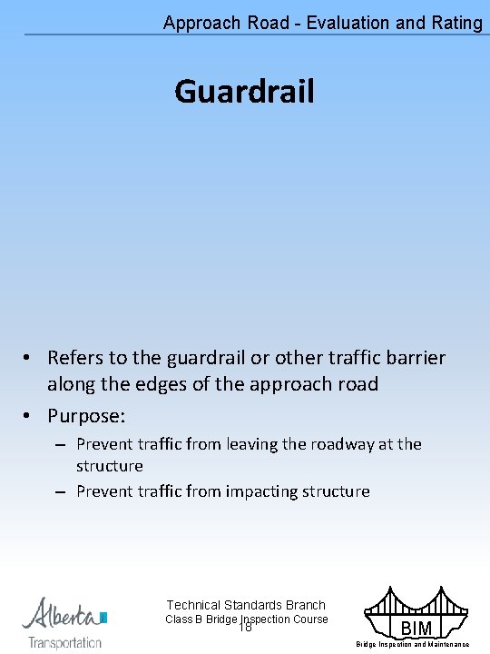 Approach Road - Evaluation and Rating Guardrail • Refers to the guardrail or other