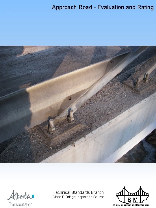 Approach Road - Evaluation and Rating Technical Standards Branch Class B Bridge Inspection Course