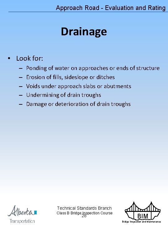 Approach Road - Evaluation and Rating Drainage • Look for: – – – Ponding