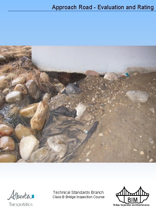 Approach Road - Evaluation and Rating Technical Standards Branch Class B Bridge Inspection Course