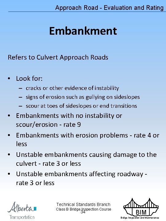 Approach Road - Evaluation and Rating Embankment Refers to Culvert Approach Roads • Look