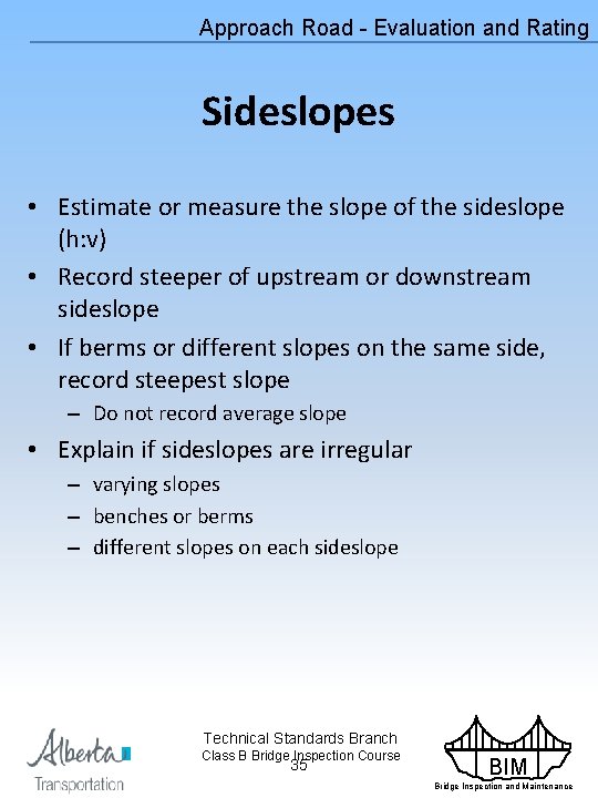 Approach Road - Evaluation and Rating Sideslopes • Estimate or measure the slope of