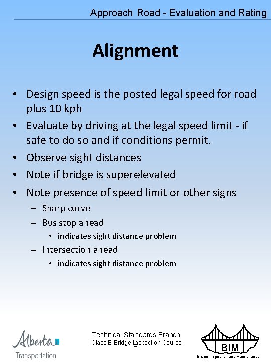 Approach Road - Evaluation and Rating Alignment • Design speed is the posted legal