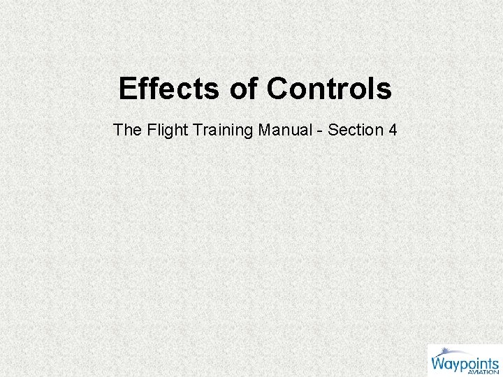 Effects of Controls The Flight Training Manual - Section 4 