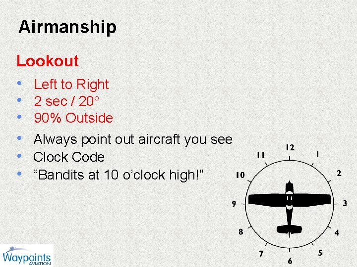 Airmanship Lookout • • • Left to Right 2 sec / 20 90% Outside