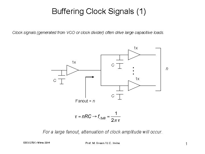 Buffering Clock Signals (1) Clock signals (generated from VCO or clock divider) often drive