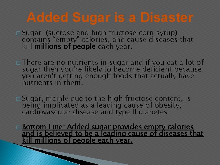 Added Sugar is a Disaster � Sugar (sucrose and high fructose corn syrup) contains