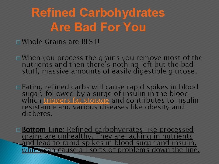 Refined Carbohydrates Are Bad For You � Whole Grains are BEST! � When you