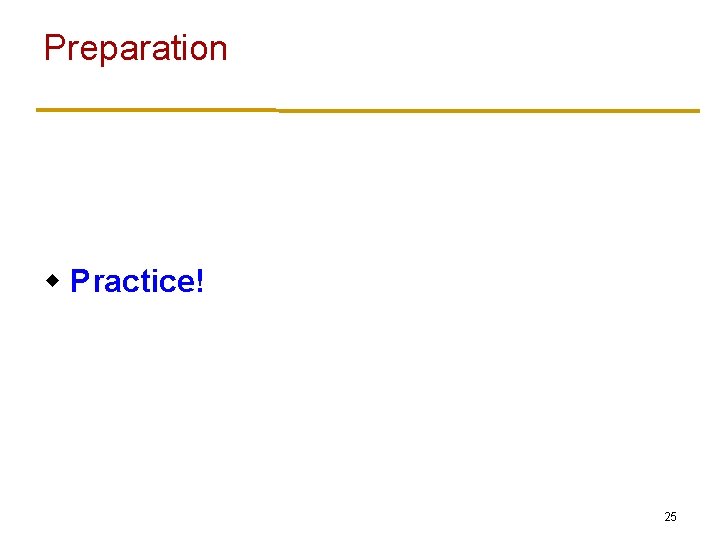 Preparation w Practice! 25 