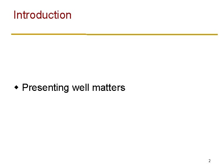Introduction w Presenting well matters 2 