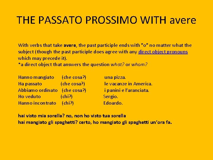 THE PASSATO PROSSIMO WITH avere With verbs that take avere, the past participle ends
