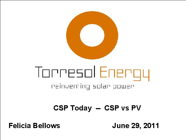 CSP Today -- CSP vs PV Felicia Bellows June 29, 2011 