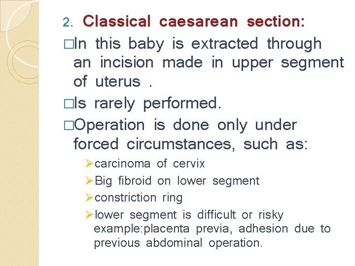 Classical caesarean section: �In this baby is extracted through an incision made in upper