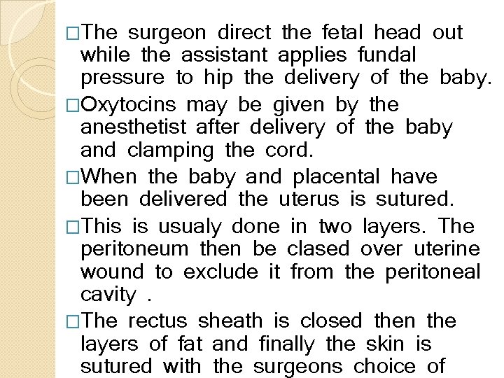 �The surgeon direct the fetal head out while the assistant applies fundal pressure to