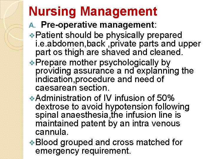 Nursing Management A. Pre-operative management: v. Patient should be physically prepared i. e. abdomen,