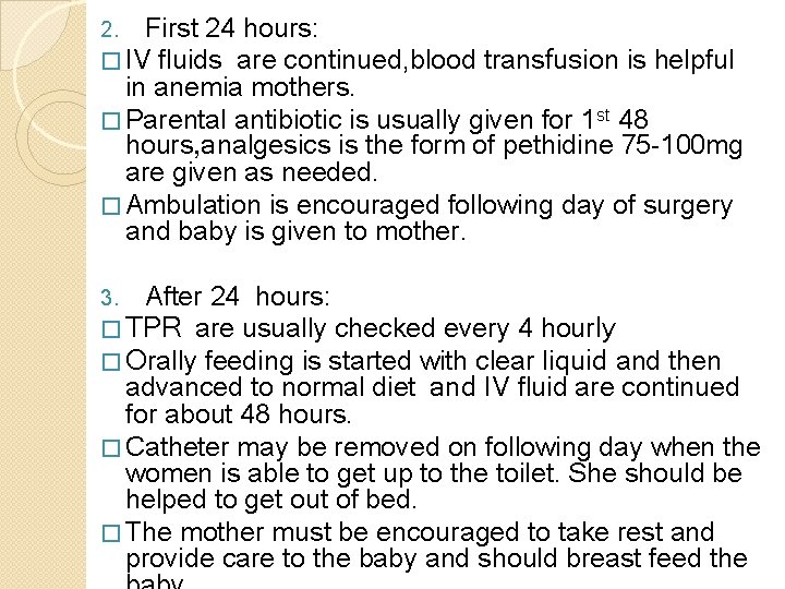 2. First 24 hours: � IV fluids are continued, blood transfusion is helpful in