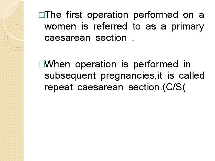 �The first operation performed on a women is referred to as a primary caesarean