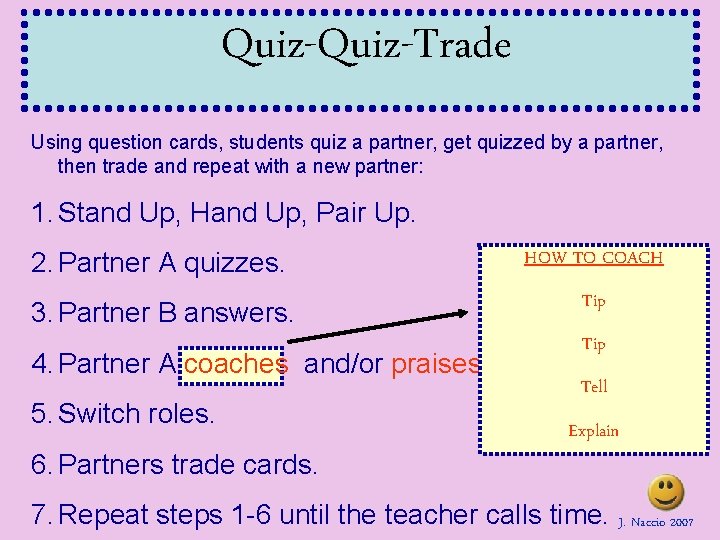 Quiz-Trade Using question cards, students quiz a partner, get quizzed by a partner, then