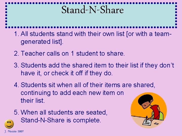 Stand-N-Share 1. All students stand with their own list [or with a teamgenerated list].
