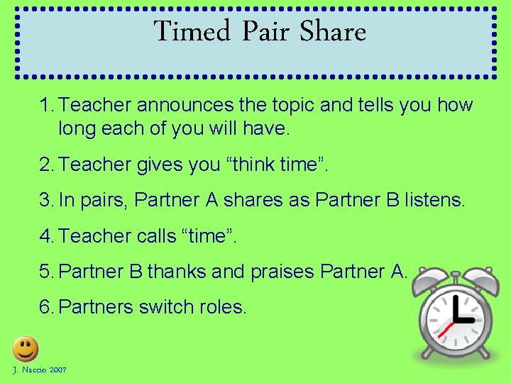 Timed Pair Share 1. Teacher announces the topic and tells you how long each