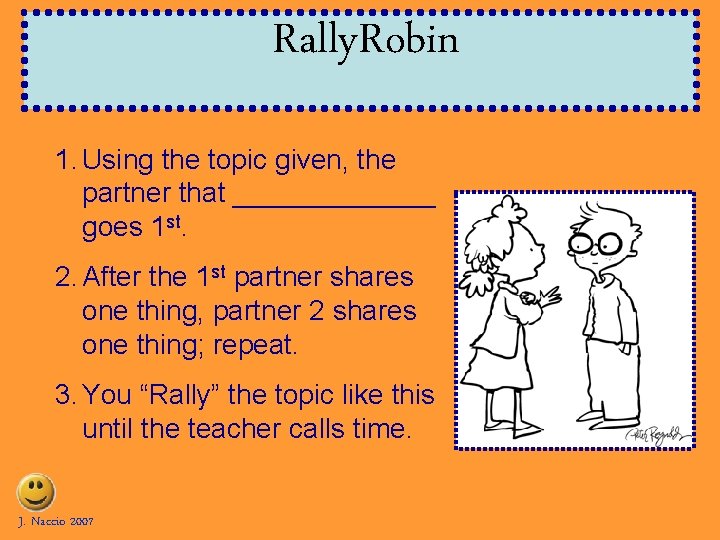 Rally. Robin 1. Using the topic given, the partner that _______ goes 1 st.