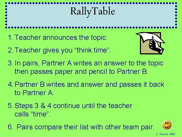 Rally. Table 1. Teacher announces the topic. 2. Teacher gives you “think time”. 3.
