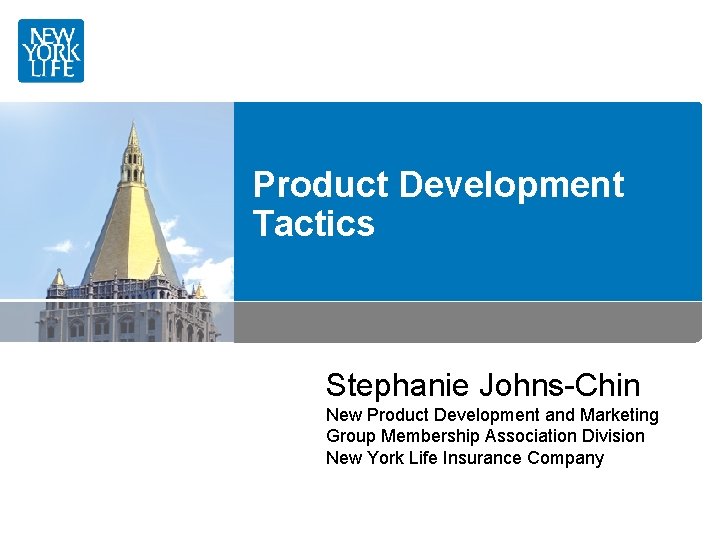 Product Development Tactics Stephanie Johns-Chin New Product Development and Marketing Group Membership Association Division