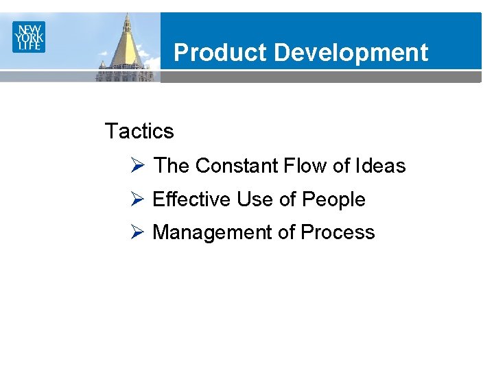 Product Development Tactics Ø The Constant Flow of Ideas Ø Effective Use of People