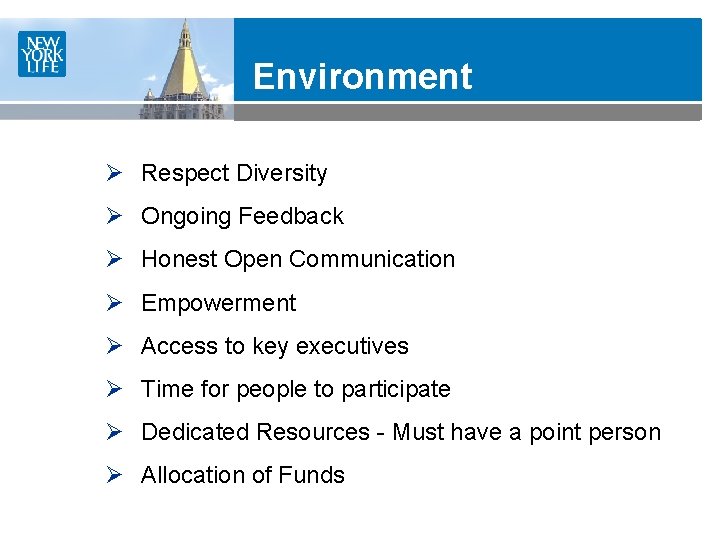 Environment Ø Respect Diversity Ø Ongoing Feedback Ø Honest Open Communication Ø Empowerment Ø