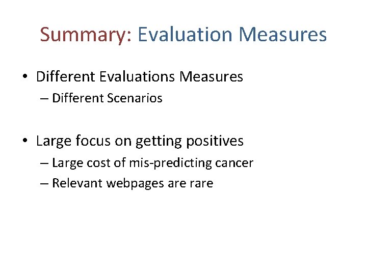 Summary: Evaluation Measures • Different Evaluations Measures – Different Scenarios • Large focus on