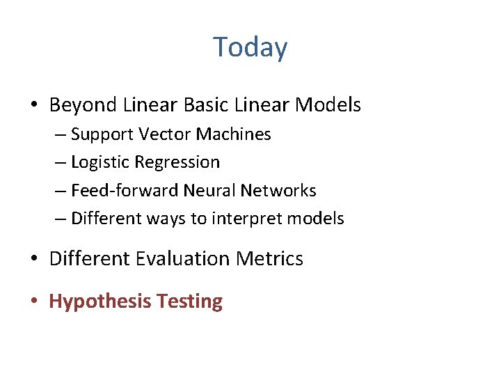 Today • Beyond Linear Basic Linear Models – Support Vector Machines – Logistic Regression