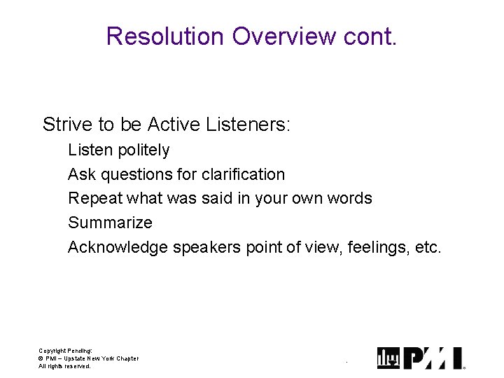 Resolution Overview cont. Strive to be Active Listeners: Listen politely Ask questions for clarification Resolution Overview cont. Strive to be Active Listeners: Listen politely Ask questions for clarification