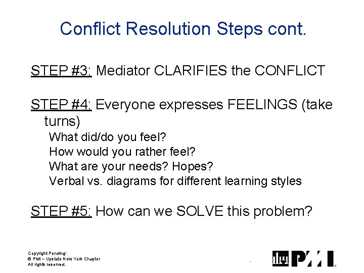 Conflict Resolution Steps cont. STEP #3: Mediator CLARIFIES the CONFLICT STEP #4: Everyone expresses Conflict Resolution Steps cont. STEP #3: Mediator CLARIFIES the CONFLICT STEP #4: Everyone expresses