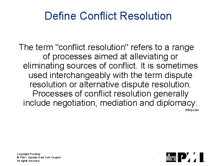 Define Conflict Resolution The term "conflict resolution" refers to a range of processes aimed Define Conflict Resolution The term "conflict resolution" refers to a range of processes aimed