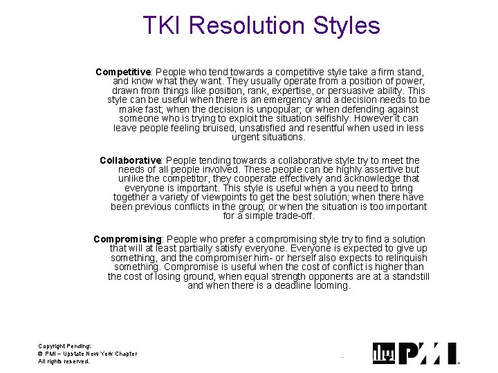 TKI Resolution Styles Competitive: People who tend towards a competitive style take a firm TKI Resolution Styles Competitive: People who tend towards a competitive style take a firm