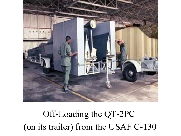 Off-Loading the QT-2 PC (on its trailer) from the USAF C-130 