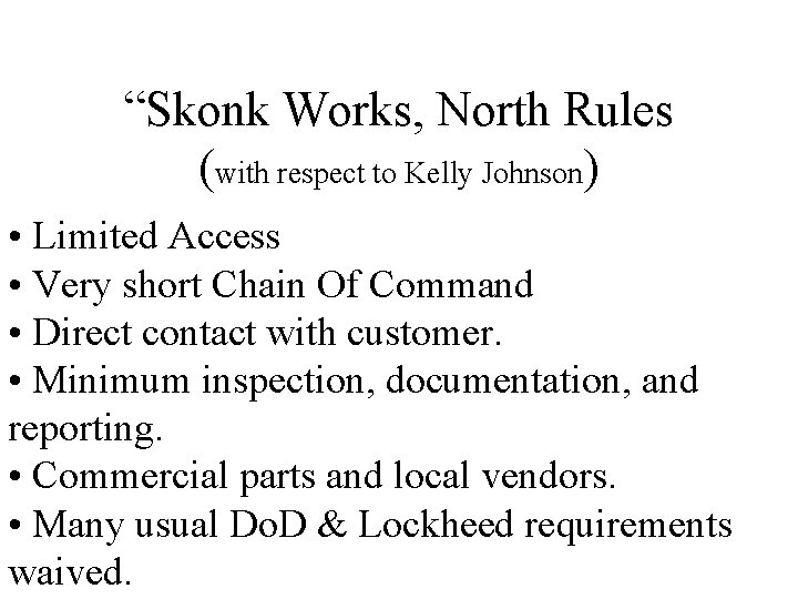 “Skonk Works, North Rules (with respect to Kelly Johnson) • Limited Access • Very