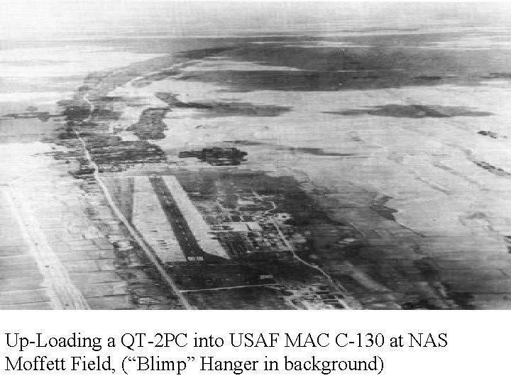 Up-Loading a QT-2 PC into USAF MAC C-130 at NAS Moffett Field, (“Blimp” Hanger