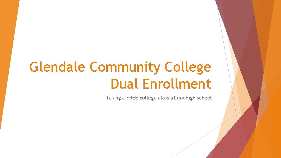 Glendale Community College Dual Enrollment Taking a FREE college class at my high school